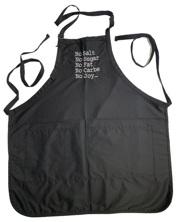 No Salt No Sugar No Fat No Carbs No Joy... (Adult Apron) In various colors