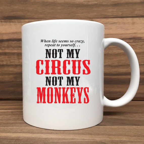 Coffee Mug - Not My Circus Not My Monkeys - Double Sided Printing 11 oz Mug