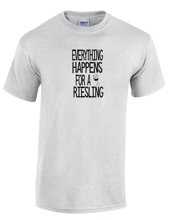 Everything Happens For A Riesling - Mens T-Shirt (Ash Gray or White)