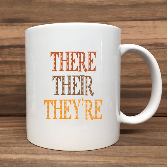 Coffee Mug - There Their They're - Teacher's Mug - Double Sided Printing 11 oz Mug