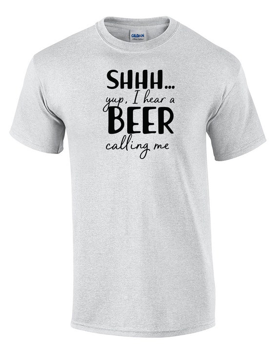 Shhh... Yup I hear a beer Calling Me (Mens T-Shirt)