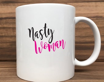 Coffee Mug - Nasty Woman - Double Sided Printing 11 oz Mug