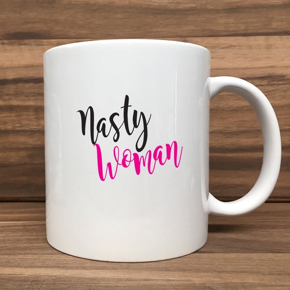 Coffee Mug - Nasty Woman - Double Sided Printing 11 oz Mug