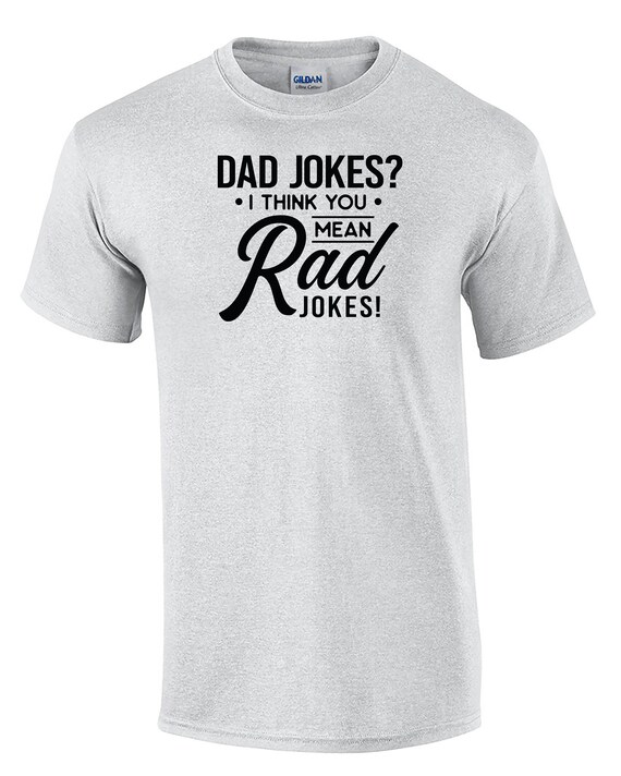 Dad Jokes? I think you mean Rad Jokes (Mens T-Shirt)