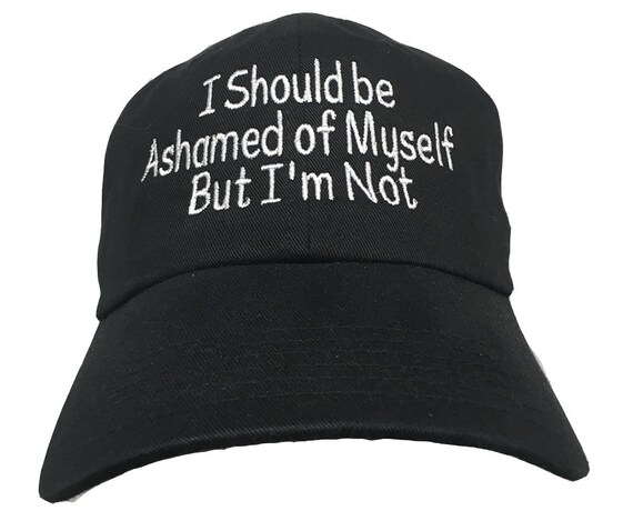 I Should be Ashamed of Myself, But I'm Not (Polo Style Ball Cap - Black)