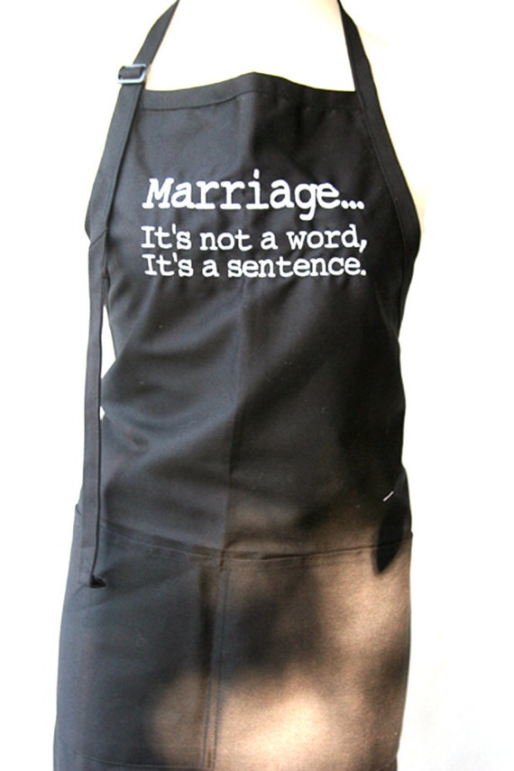 Marriage... It's not a word, It's a sentence (Adult Apron) in Various Colors