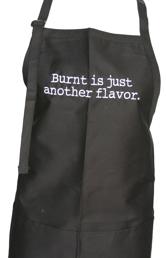 Burnt is Just Another Flavor (Adult Apron) in various colors