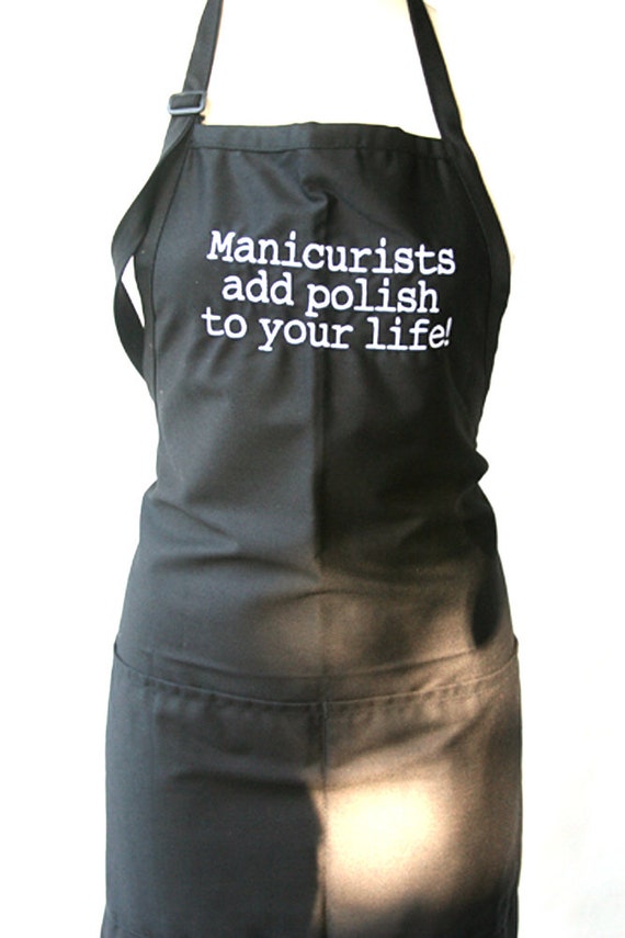 Manicurists add polish to your life! (Adult Apron)