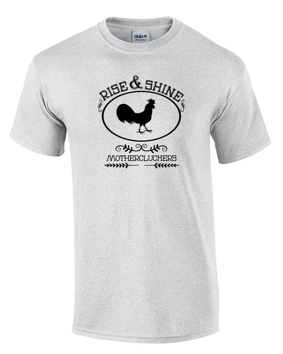 Rise & Shine Mothercluckers (T-Shirt)