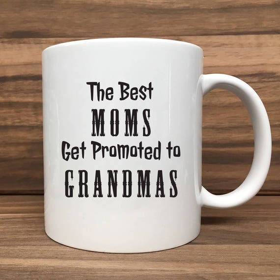 Coffee Mug - The Best Moms Get Promoted to Grandmas - Double Sided Printing 11 oz Mug