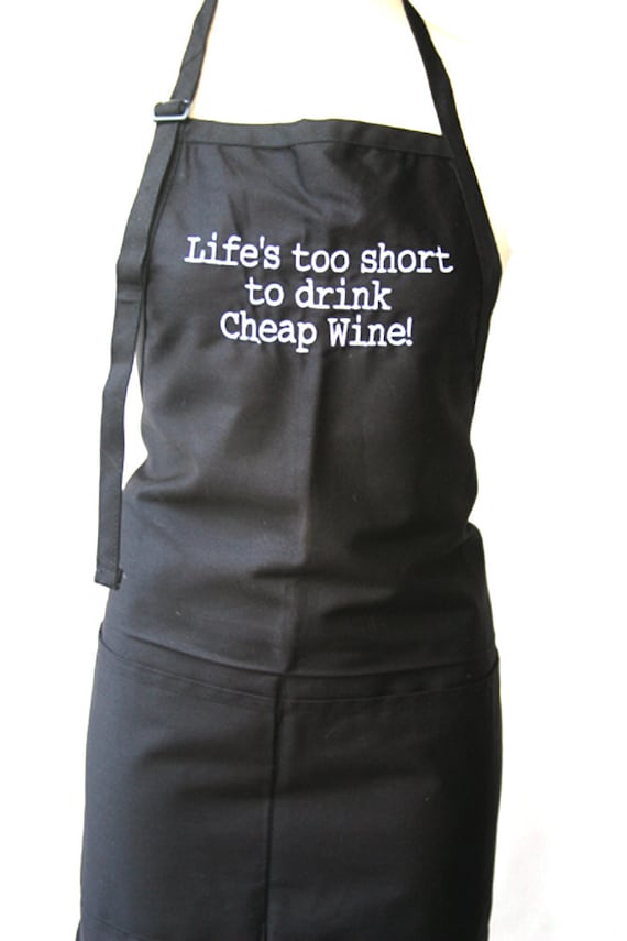 Life's too short to drink cheap wine  (Adult Apron)