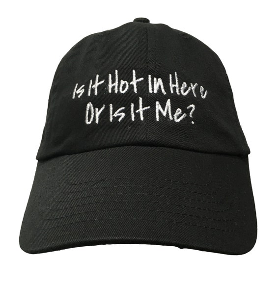 Is It Hot In Here Or Is It Me? - Polo Style Ball Cap (Black with White Stitching)