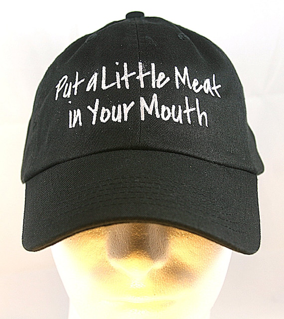 Put a Little Meat in Your Mouth (Polo Style Ball Black with White Stitching)