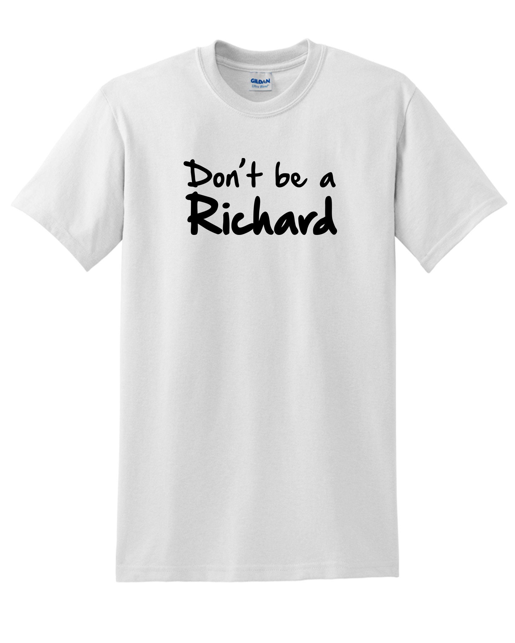 Don't Be a Richard (T-Shirt)