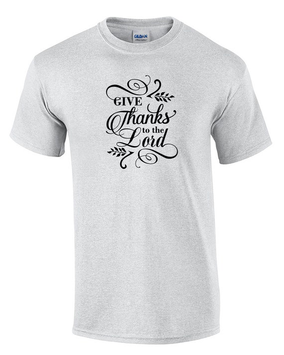 Give Thanks to the Lord  (T-Shirt)