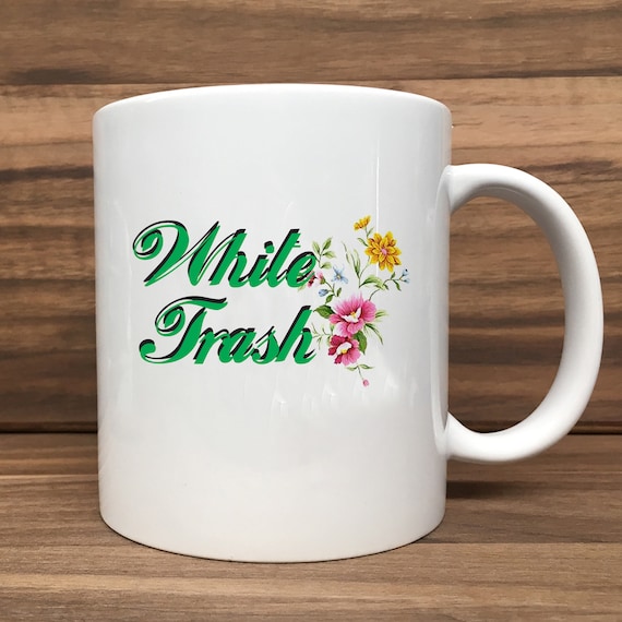 Coffee Mug - White Trash (with Flowers) - Double Sided Printing 11 oz Mug