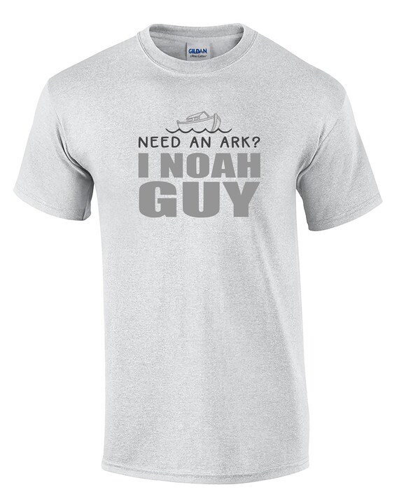 Need an Ark? I Noah Guy (T-Shirt)