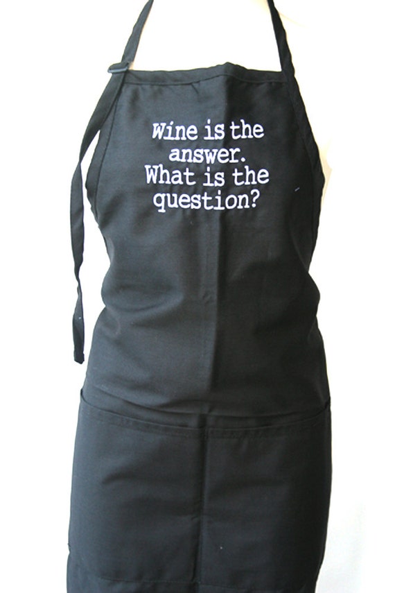 Wine is the answer. What is the question? (Adult Apron)