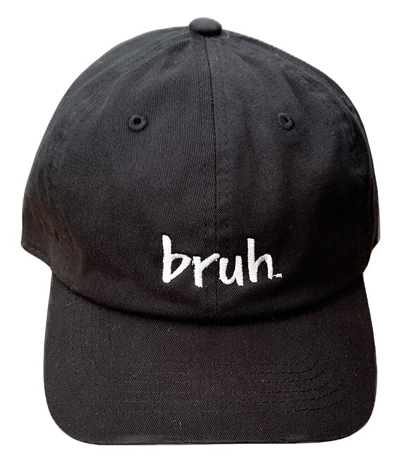 bruh. -  Ball Cap (Various Colors with White Stitching)