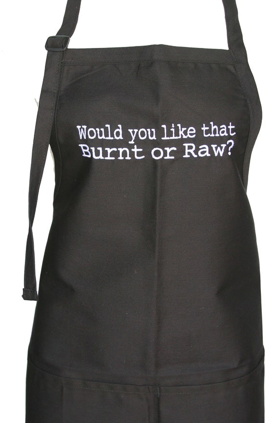 Would you like that Burnt or Raw? (Adult Apron) in various colors