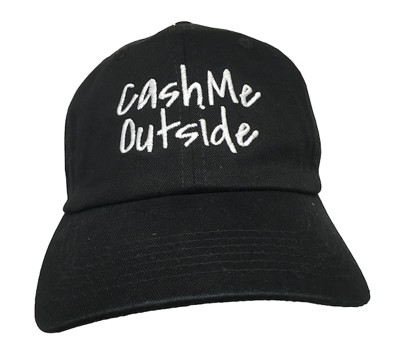 Cash Me Outside (Polo Style Ball Cap - Various Colors with White Stitching