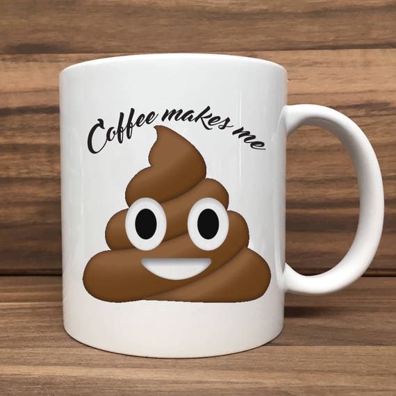 Coffee Mug - Coffee Makes Me (Poo Emoji) - Double Sided Printing 11 oz Mug