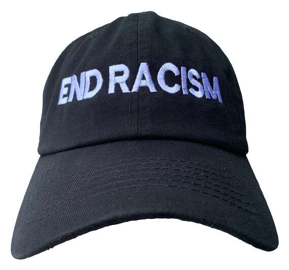 End Racism -  Ball Cap (Various Colors with White Stitching)