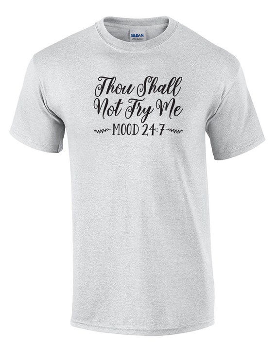 Thou Shall Not Try Me - Mood 24:7 (T-Shirt)