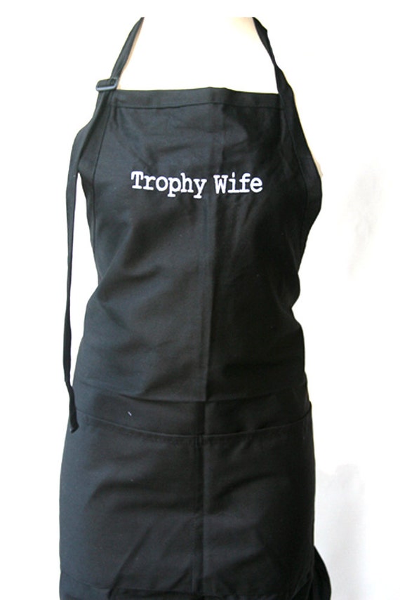 Trophy Wife (Adult Apron) Available in Colors too.