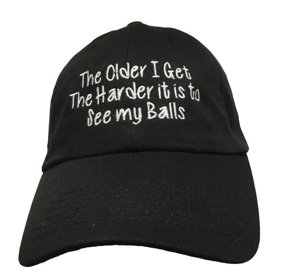 The Older I Get The Harder it is to See my Balls (Polo Style Ball Cap - Black with White Stitching