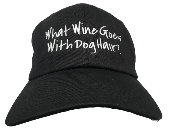 What Wine Goes With Dog Hair? (Polo Style Ball Cap in various colors)