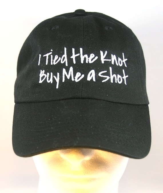 I Tied the Knot Buy Me a Shot - Ball Cap (Black with White Stitching)