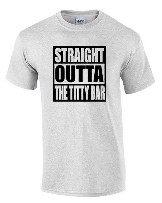 Straight Outta The Titty Bar