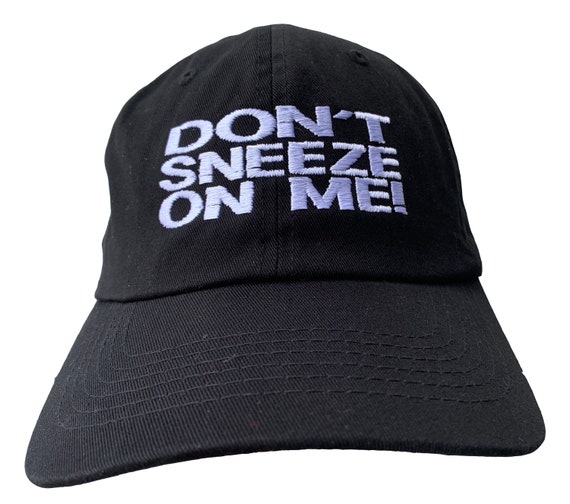 Don't Sneeze on Me! - Polo Style Ball Cap (Various Colors with White Stitching)