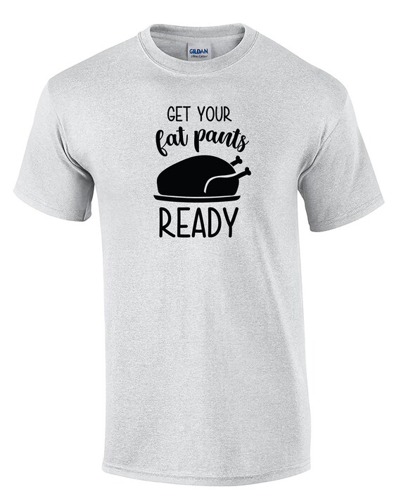 Get Your Fat Pants Ready (Mens T-Shirt)