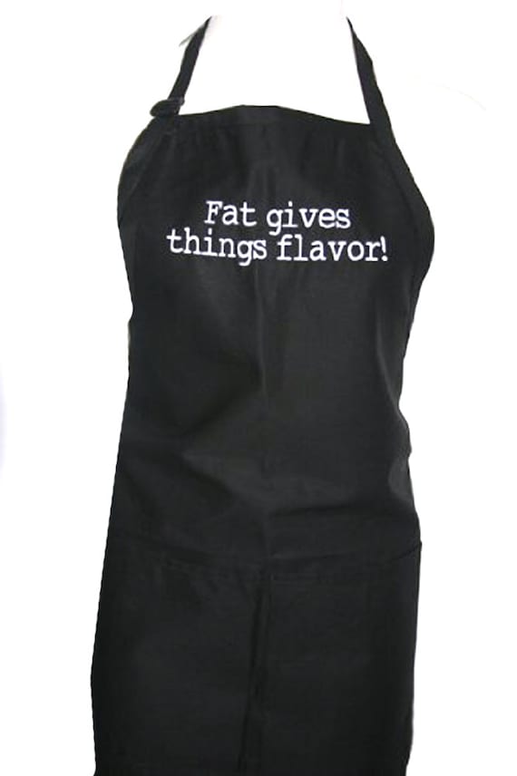 Fat give things flavor! (Adult Apron) in various colors