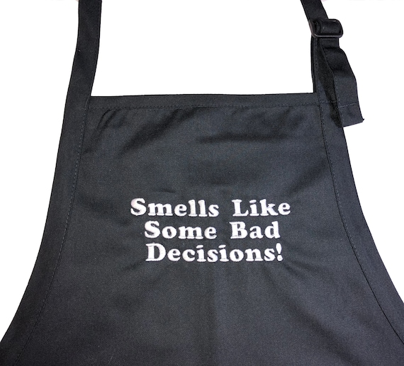 Smells Like Some Bad Decisions! (Adult Apron)