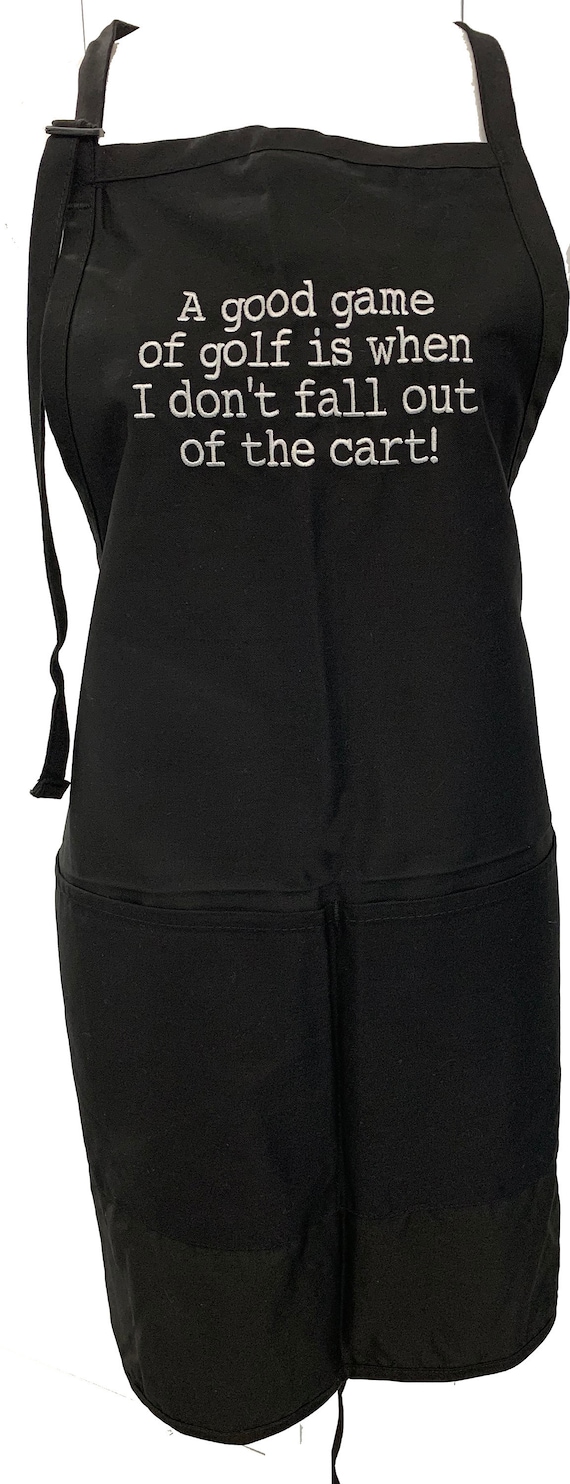 A Good Game of Golf is when...Fall out of the Cart (Adult Apron) available in colors