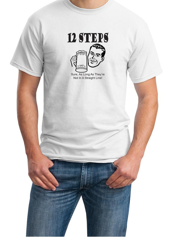 12 Steps, Sure as long as they are not in a straight line. Mens T-Shirt  (Ash Gray or White)