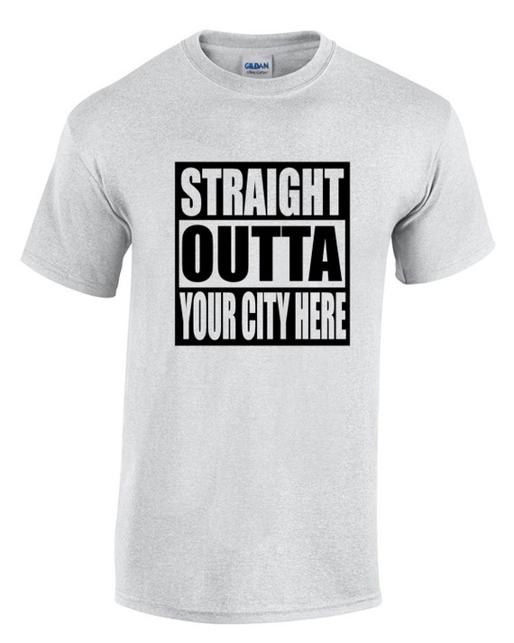 Straight Outta "Your City" CUSTOM