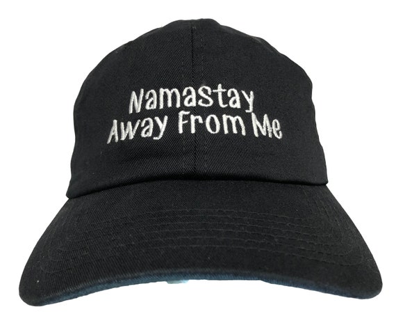 Namaste Away From Me (Polo Style Ball Cap in Various Colors with White Stitching)