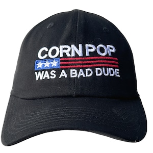CORNPOP was a bad Dude -  Ball Cap