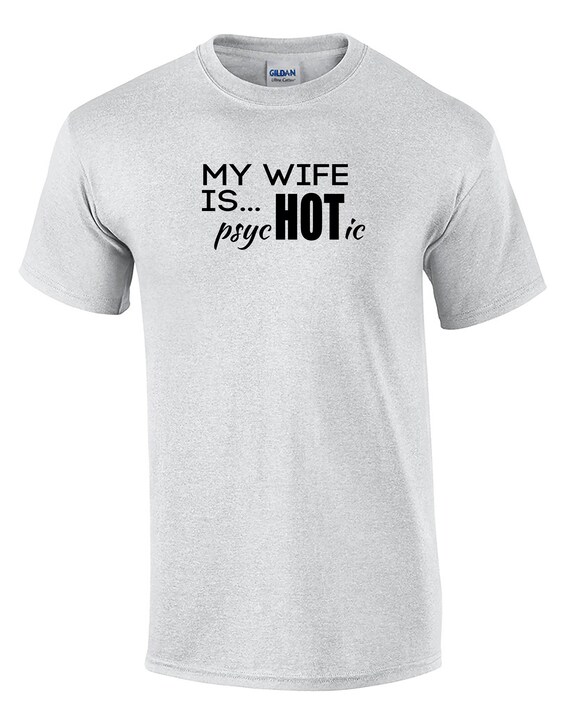 My Wife is... psycHOTic (Mens T-Shirt)