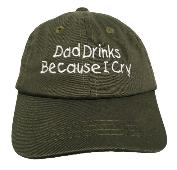 Dad Drinks Because I Cry (Polo Style INFANT Ball Cap in various colors)