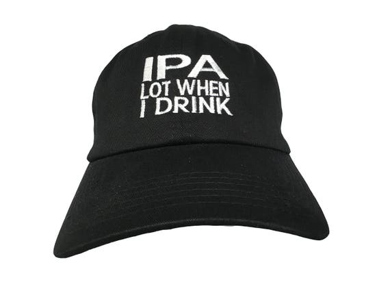 IPA Lot When I Drink - Polo Style Ball Cap (Black with White Stitching)