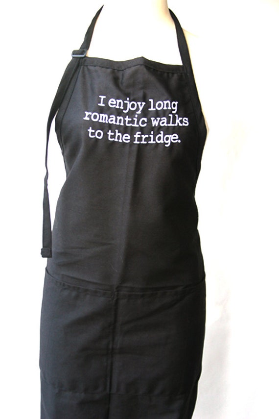 I enjoy long romantic walks to the fridge.  (Adult Apron)