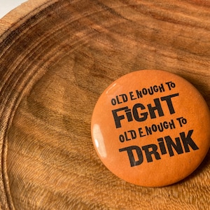 VTG 60’s Old Enough To Fight Old Enough To Drink Button