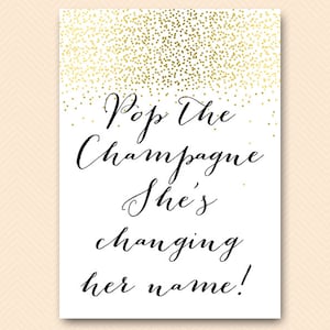 Gold Bridal Shower Pop the champagne she is changing her name sign, Champagne Sign, Bachelorette champagne Sign, Pop Bubbly, BS472 ds