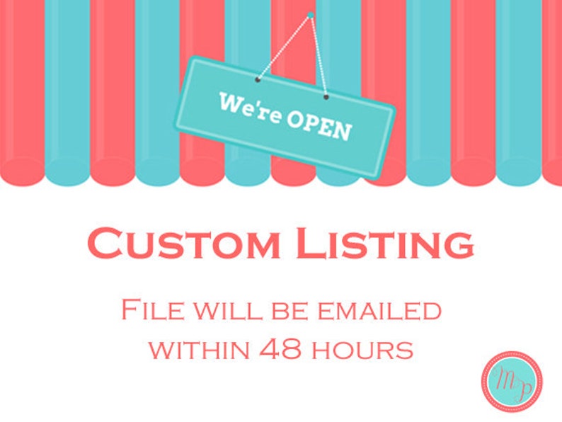 May include: A pink and blue striped awning with a sign that reads "We're OPEN". The text below the awning reads "CUSTOM LISTING FILE WILL BE EMAILED WITHIN 48 HOURS".