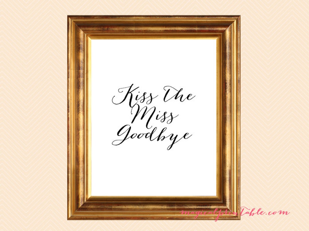 Kiss the Single Life Goodbye Sign, Kiss the Miss Goodbye Signage ...